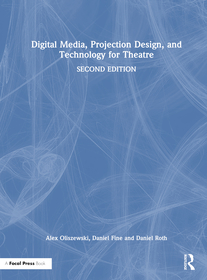 Digital Media, Projection Design, and Technology for Theatre Digital Media, Projection Design, and Technology for Theatre
