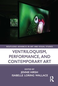 Ventriloquism, Performance, and Contemporary Art Ventriloquism, Performance, and Contemporary Art