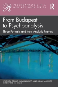 From Budapest to Psychoanalysis: Three Portraits and their Analytic Frames From Budapest to Psychoanalysis: Three Portraits and their Analytic Frames