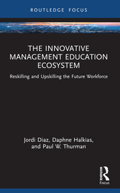 The Innovative Management Education Ecosystem: Reskilling and Upskilling the Future Workforce The Innovative Management Education Ecosystem: Reskilling and Upskilling the Future Workforce
