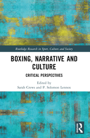 Boxing, Narrative and Culture: Critical Perspectives Boxing, Narrative and Culture: Critical Perspectives