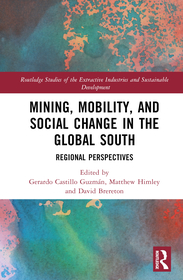 Mining, Mobility, and Social Change in the Global South: Regional Perspectives Mining, Mobility, and Social Change in the Global South: Regional Perspectives