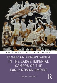 Power and Propaganda in the Large Imperial Cameos of the Early Roman Empire Power and Propaganda in the Large Imperial Cameos of the Early Roman Empire