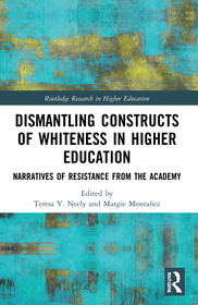 Dismantling Constructs of Whiteness in Higher Education: Narratives of Resistance from the Academy