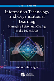 Information Technology and Organizational Learning: Managing Behavioral Change in the Digital Age Information Technology and Organizational Learning: Managing Behavioral Change in the Digital Age