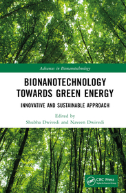Bionanotechnology Towards Green Energy: Innovative and Sustainable Approach Bionanotechnology Towards Green Energy: Innovative and Sustainable Approach