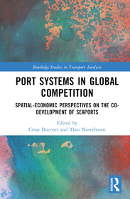 Port Systems in Global Competition: Spatial-Economic Perspectives on the Co-Development of Seaports Port Systems in Global Competition: Spatial-Economic Perspectives on the Co-Development of Seaports