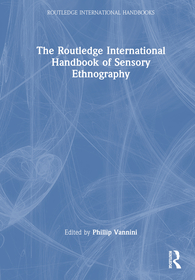 The Routledge International Handbook of Sensory Ethnography The Routledge International Handbook of Sensory Ethnography