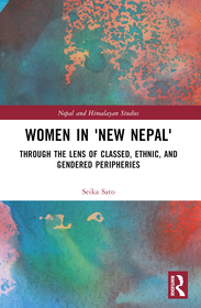 Women in 'New Nepal': Through the Lens of Classed, Ethnic, and Gendered Peripheries Women in 'New Nepal': Through the Lens of Classed, Ethnic, and Gendered Peripheries