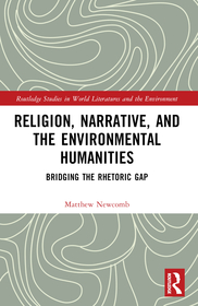 Religion, Narrative, and the Environmental Humanities: Bridging the Rhetoric Gap