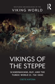Vikings of the Steppe: Scandinavians, Rus?, and the Turkic World (c. 750?1050) Vikings of the Steppe: Scandinavians, Rus?, and the Turkic World (c. 750?1050)