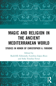 Magic and Religion in the Ancient Mediterranean World: Studies in Honor of Christopher A. Faraone Magic and Religion in the Ancient Mediterranean World: Studies in Honor of Christopher A. Faraone