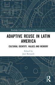 Adaptive Reuse in Latin America: Cultural Identity, Values and Memory