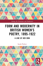 Form and Modernity in Women’s Poetry, 1895–1922: A Line of Her Own