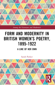 Form and Modernity in Women’s Poetry, 1895–1922: A Line of Her Own