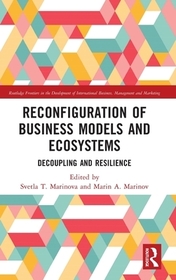 Reconfiguration of Business Models and Ecosystems: Decoupling and Resilience Reconfiguration of Business Models and Ecosystems: Decoupling and Resilience