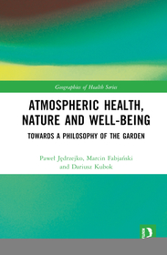 Atmospheric Health, Nature, and Well-being: Towards a Philosophy of the Garden Atmospheric Health, Nature, and Well-being: Towards a Philosophy of the Garden