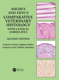 Aughey and Frye?s Comparative Veterinary Histology with Clinical Correlates Aughey and Frye?s Comparative Veterinary Histology with Clinical Correlates