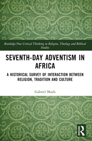 Seventh-Day Adventism in Africa: A Historical Survey of The Interaction Between Religion, Traditions, and Culture Seventh-Day Adventism in Africa: A Historical Survey of The Interaction Between Religion, Traditions, and Culture