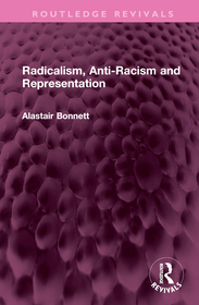 Radicalism, Anti-Racism and Representation Radicalism, Anti-Racism and Representation