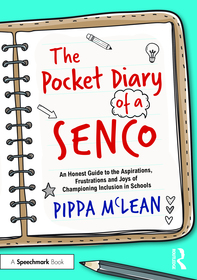 The Pocket Diary of a SENCO: An Honest Guide to the Aspirations, Frustrations and Joys of Championing Inclusion in Schools