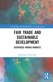 Fair Trade and Sustainable Development: Dispersed Hybrid Markets Fair Trade and Sustainable Development: Dispersed Hybrid Markets
