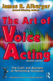 The Art of Voice Acting: The Craft and Business of Performing for Voiceover The Art of Voice Acting: The Craft and Business of Performing for Voiceover