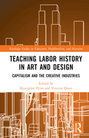 Teaching Labor History in Art and Design: Capitalism and the Creative Industries