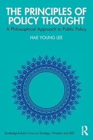 The Principles of Policy Thought: A Philosophical Approach to Public Policy