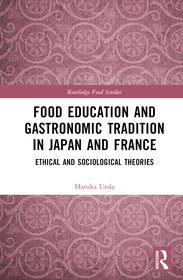 Food Education and Gastronomic Tradition in Japan and France: Ethical and Sociological Theories Food Education and Gastronomic Tradition in Japan and France: Ethical and Sociological Theories
