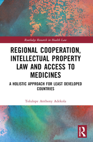 Regional Cooperation, Intellectual Property Law and Access to Medicines: A Holistic Approach for Least Developed Countries