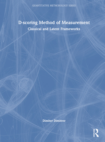 D-scoring Method of Measurement: Classical and Latent Frameworks D-scoring Method of Measurement: Classical and Latent Frameworks