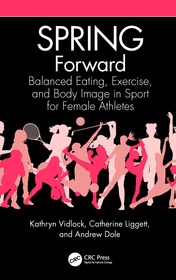 SPRING Forward: Balanced Eating, Exercise, and Body Image in Sport for Female Athletes SPRING Forward: Balanced Eating, Exercise, and Body Image in Sport for Female Athletes