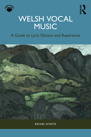 Welsh Vocal Music: A Guide to Lyric Diction and Repertoire Welsh Vocal Music: A Guide to Lyric Diction and Repertoire