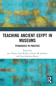 Teaching Ancient Egypt in Museums: Pedagogies in Practice