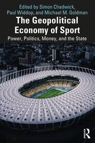 The Geopolitical Economy of Sport: Power, Politics, Money, and the State