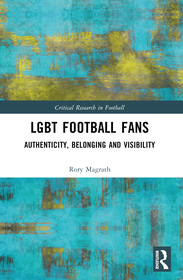 LGBT Football Fans: Authenticity, Belonging and Visibility LGBT Football Fans: Authenticity, Belonging and Visibility