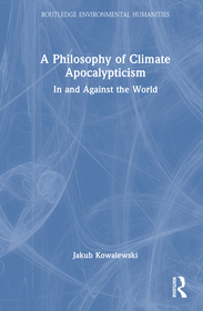 A Philosophy of Climate Apocalypticism: In and Against the World