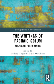 The Writings of Padraic Colum: ?That Queer Thing, Genius?