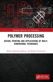 Polymer Processing: Design, Printing and Applications of Multi-Dimensional Techniques Polymer Processing: Design, Printing and Applications of Multi-Dimensional Techniques