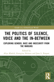 The Politics of Silence, Voice and the In-Between: Exploring Gender, Race and Insecurity from the Margins