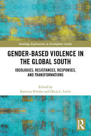 Gender-Based Violence in the Global South: Ideologies, Resistances, Responses, and Transformations