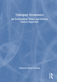 Transport Economics: An Institutional, Policy, and Human Factors Approach