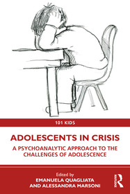 Adolescents in Crisis: A Psychoanalytic Approach to the Challenges of Adolescence