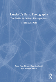 Langford's Basic Photography: The Guide for Serious Photographers Langford's Basic Photography: The Guide for Serious Photographers