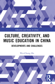 Culture, Creativity, and Music Education in China: Developments and Challenges Culture, Creativity, and Music Education in China: Developments and Challenges