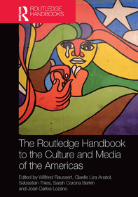 The Routledge Handbook to the Culture and Media of the Americas The Routledge Handbook to the Culture and Media of the Americas
