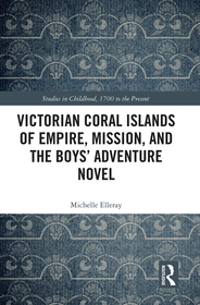 Victorian Coral Islands of Empire, Mission, and the Boys? Adventure Novel Victorian Coral Islands of Empire, Mission, and the Boys? Adventure Novel