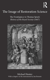 The Image of Restoration Science: The Frontispiece to Thomas Sprat’s History of the Royal Society (1667)