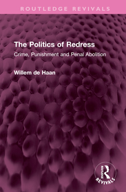The Politics of Redress: Crime, Punishment and Penal Abolition